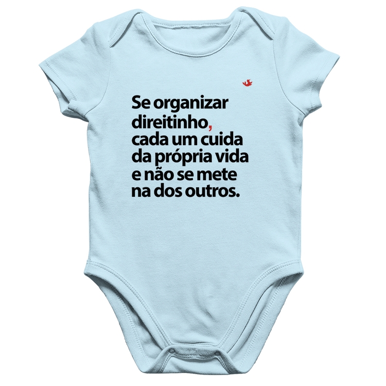 Body Bebê Algodão Se organizar direitinho, cada um cuida da própria vida - Azul Bebê