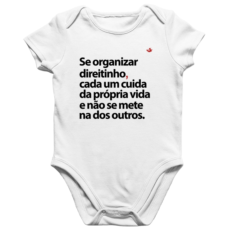 Body Bebê Algodão Se organizar direitinho, cada um cuida da própria vida - Branco