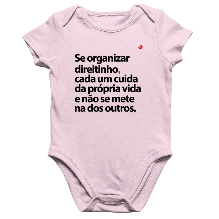 Body Bebê Algodão Se organizar direitinho, cada um cuida da própria vida - Rosa Bebê