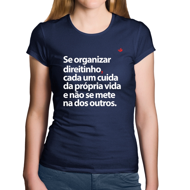 Baby Look Algodão Se organizar direitinho, cada um cuida da própria vida - Marinho