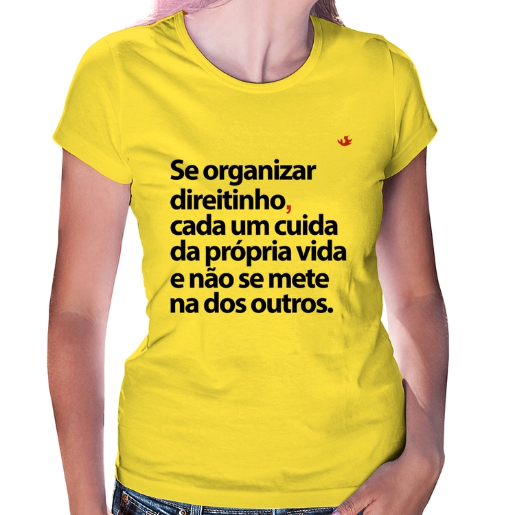 Baby Look Se organizar direitinho, cada um cuida da própria vida - Amarela