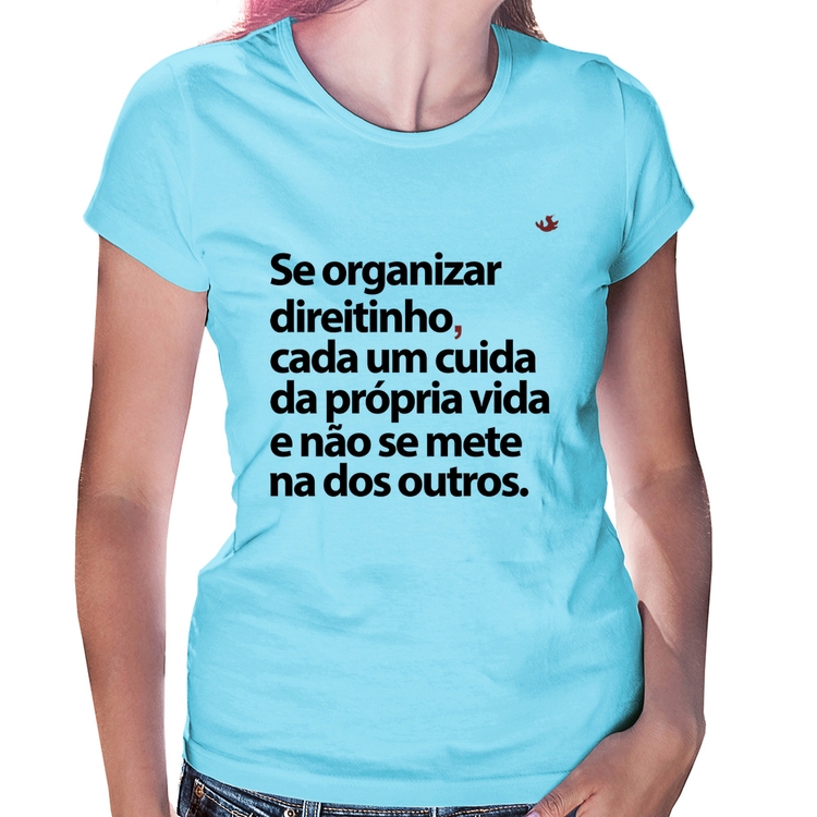 Baby Look Se organizar direitinho, cada um cuida da própria vida - Azul Bebê