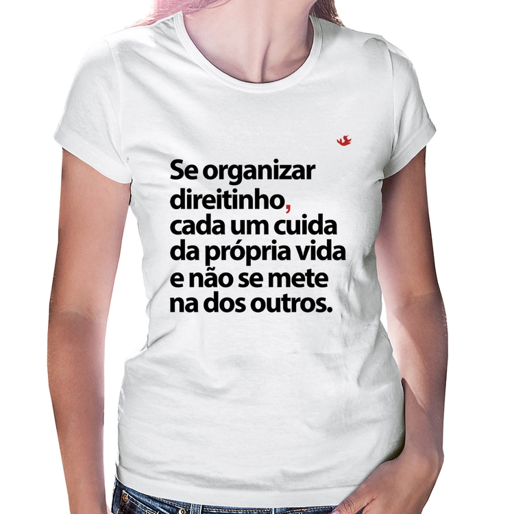 Baby Look Se organizar direitinho, cada um cuida da própria vida