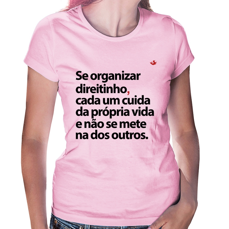 Baby Look Se organizar direitinho, cada um cuida da própria vida - Rosa Bebê
