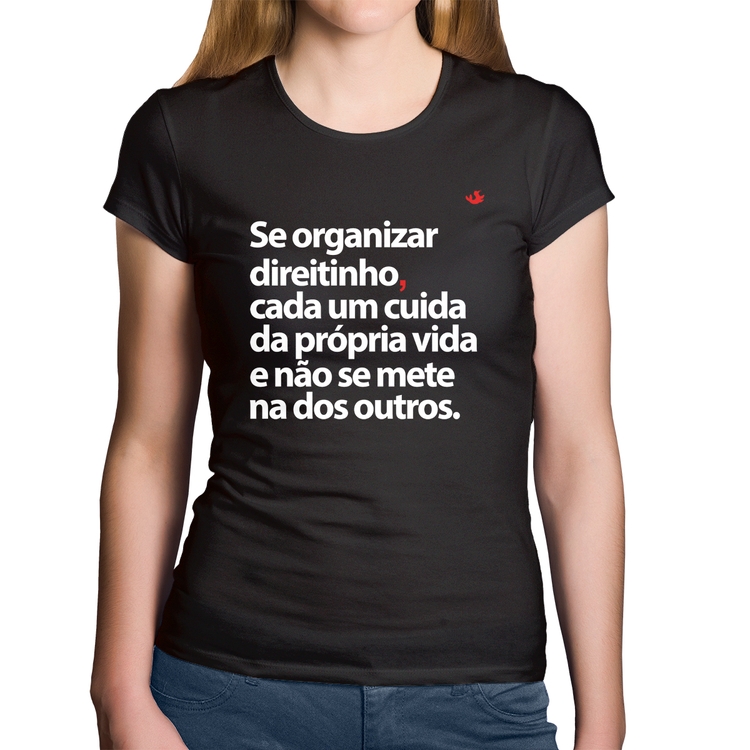 Baby Look Algodão Se organizar direitinho, cada um cuida da própria vida
