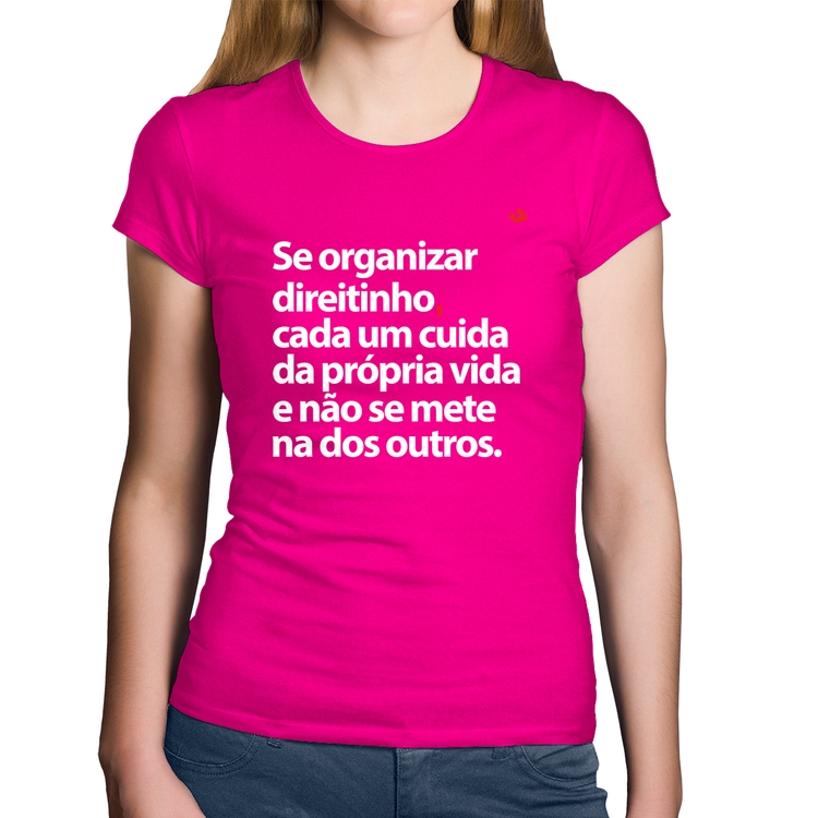 Baby Look Algodão Se organizar direitinho, cada um cuida da própria vida - Rosa