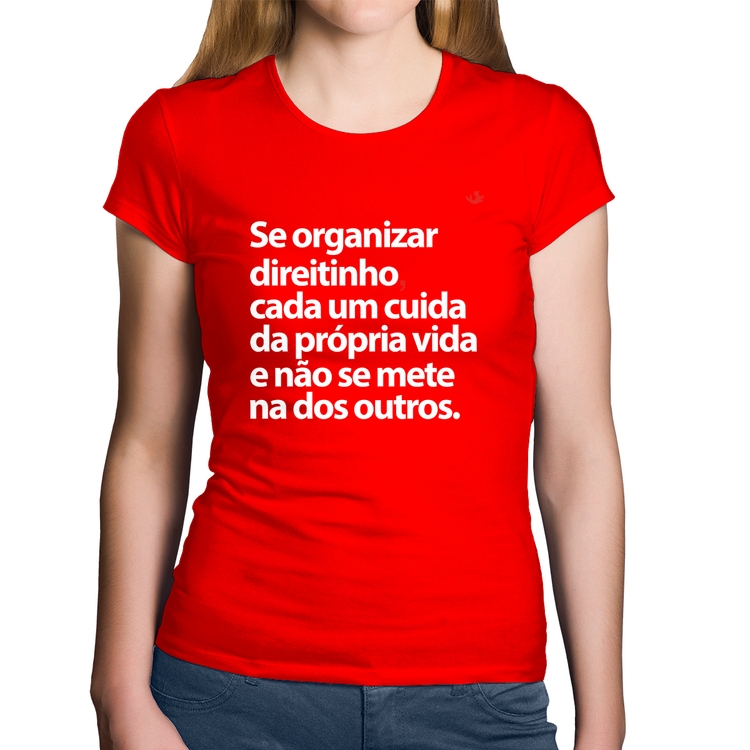 Baby Look Algodão Se organizar direitinho, cada um cuida da própria vida - Vermelha