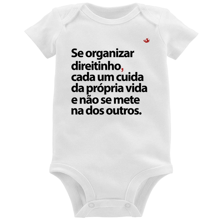 Body Bebê Se organizar direitinho, cada um cuida da própria vida