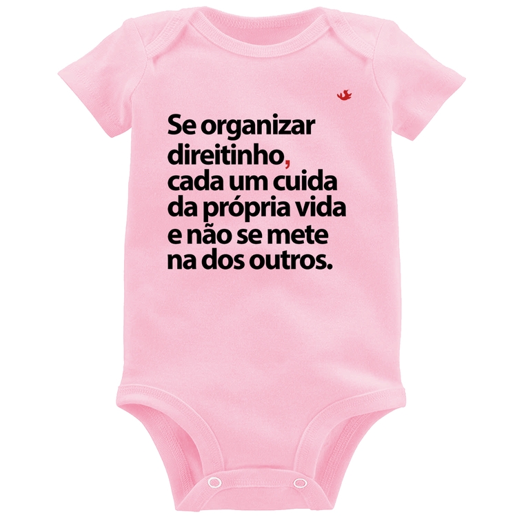 Body Bebê Se organizar direitinho, cada um cuida da própria vida - Rosa Bebê