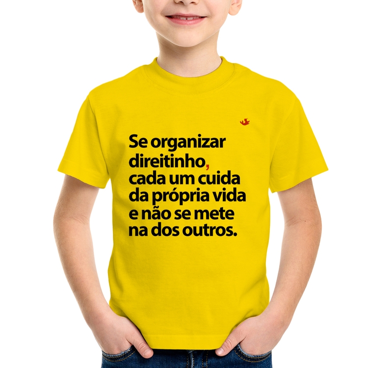 Camiseta Infantil Se organizar direitinho, cada um cuida da própria vida - Amarela