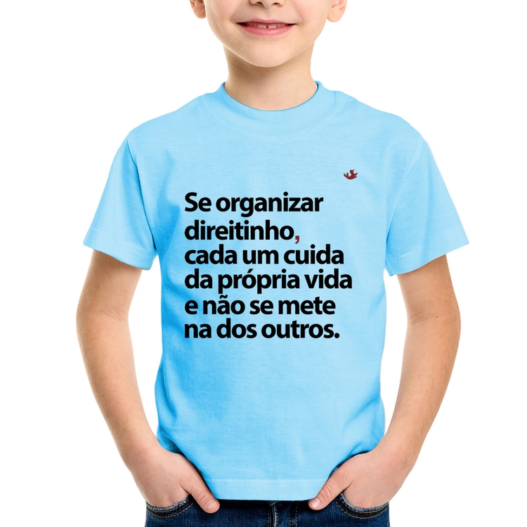 Camiseta Infantil Se organizar direitinho, cada um cuida da própria vida - Azul Bebê