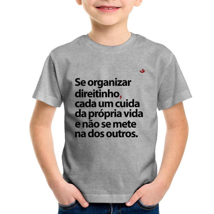 Camiseta Infantil Se organizar direitinho, cada um cuida da própria vida - Cinza