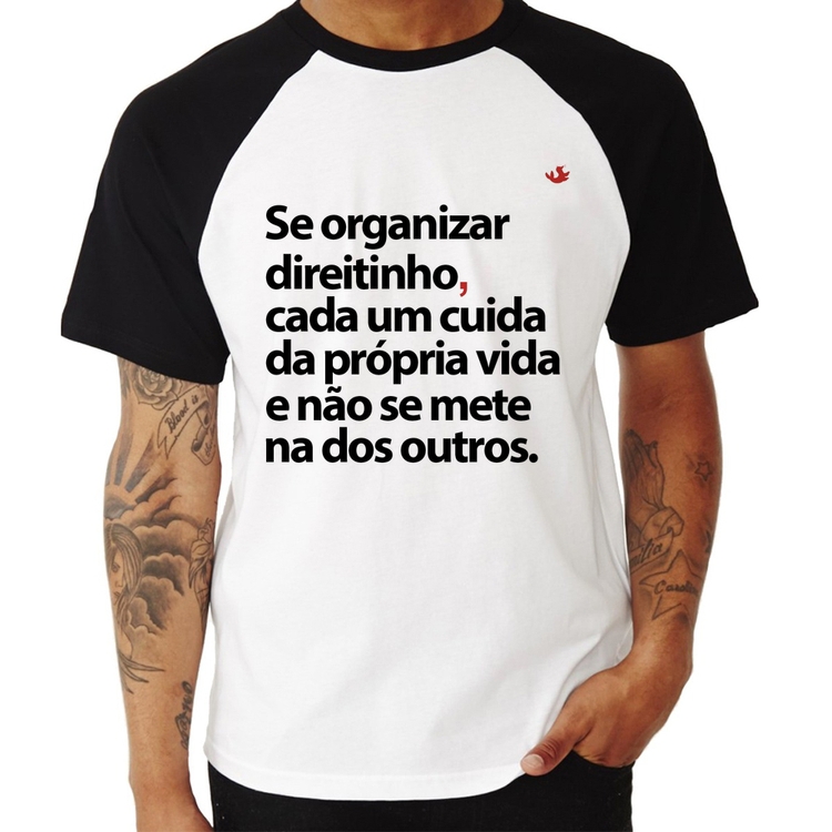 Camiseta Raglan Se organizar direitinho, cada um cuida da própria vida