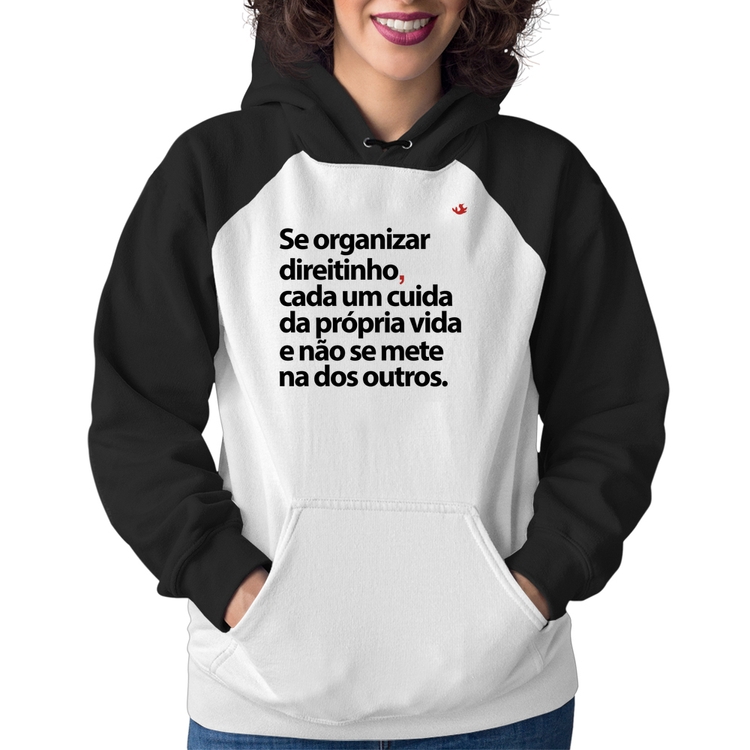 Moletom Feminino Se organizar direitinho, cada um cuida da própria vida