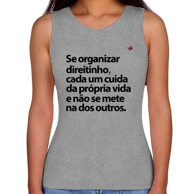 Regata Feminina Se organizar direitinho, cada um cuida da própria vida - Cinza