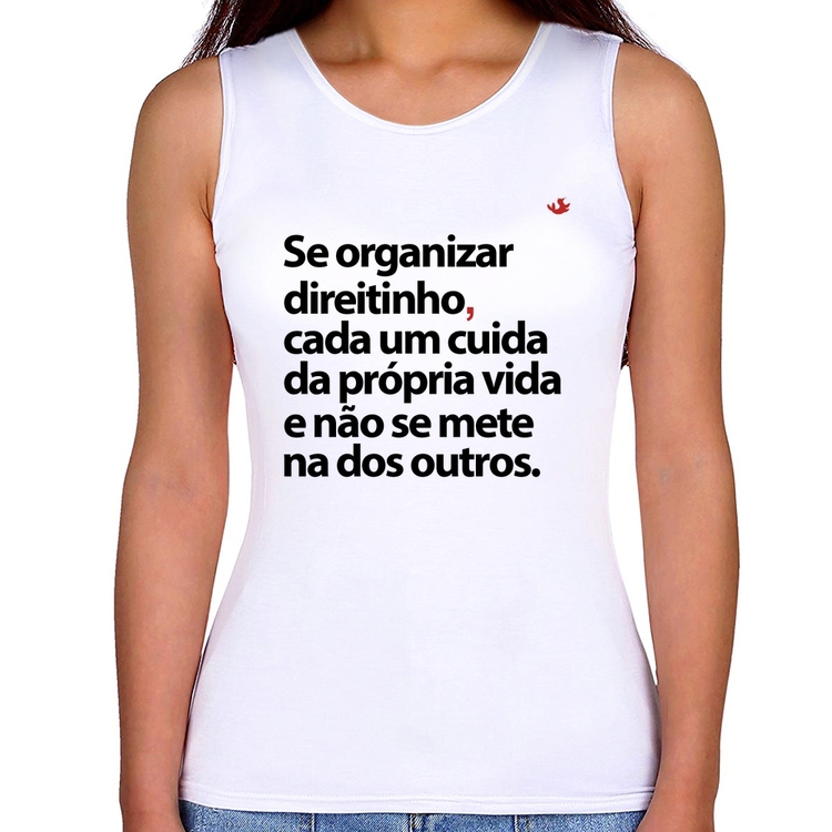 Regata Feminina Se organizar direitinho, cada um cuida da própria vida