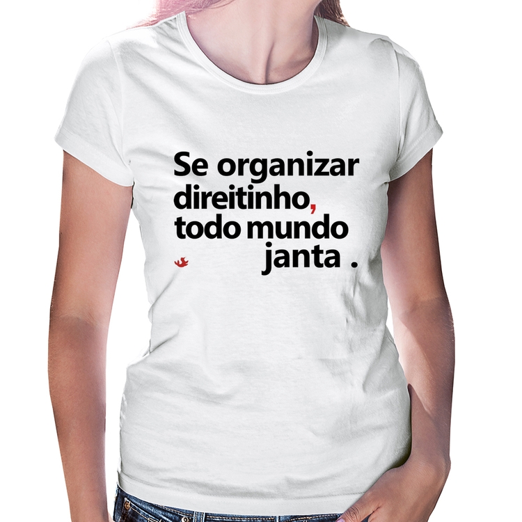 Baby Look Se organizar direitinho, todo mundo janta