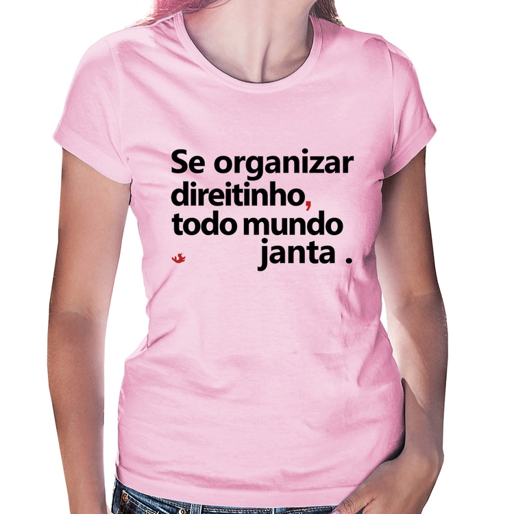Baby Look Se organizar direitinho, todo mundo janta - Rosa Bebê