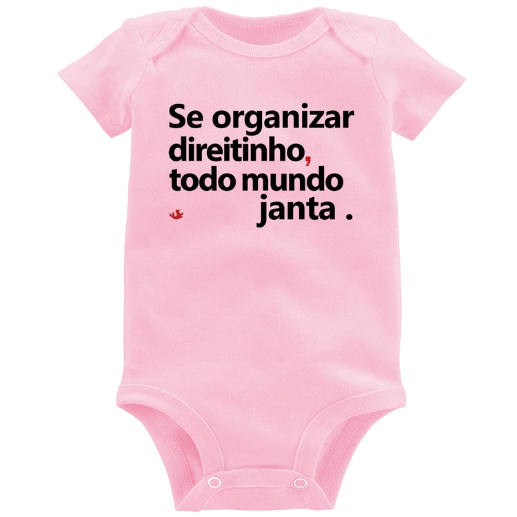 Body Bebê Se organizar direitinho, todo mundo janta - Rosa Bebê