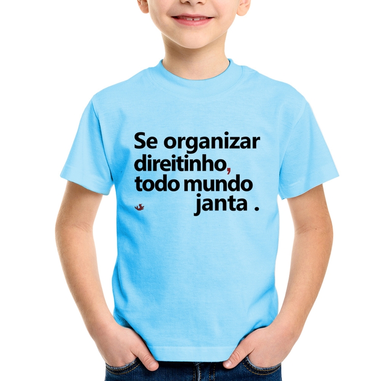 Camiseta Infantil Se organizar direitinho, todo mundo janta - Azul Bebê