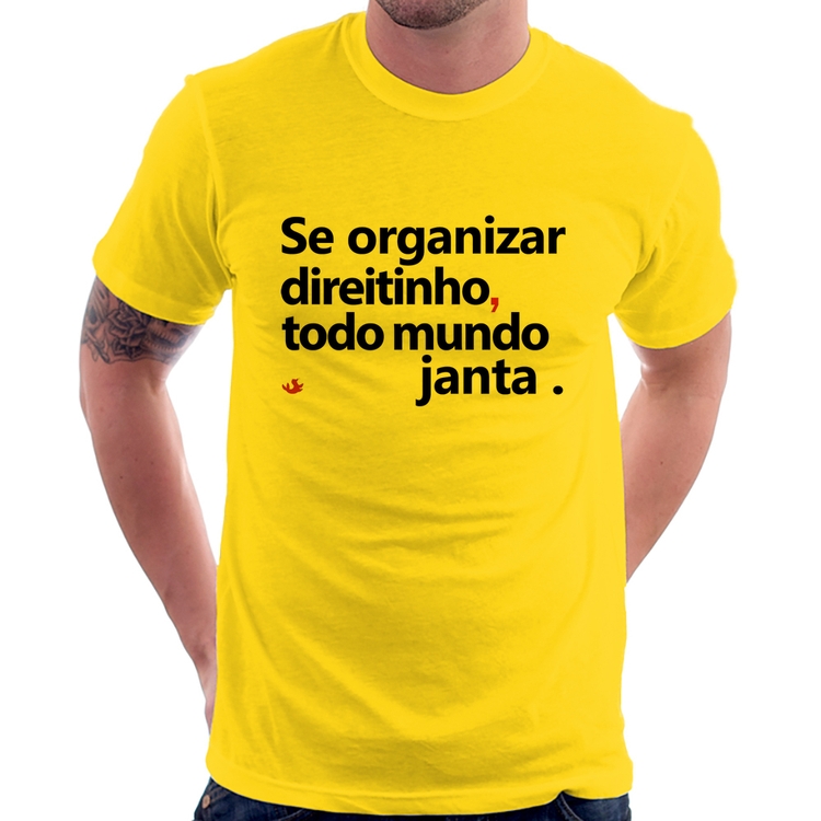 Camiseta Se organizar direitinho, todo mundo janta - Amarela