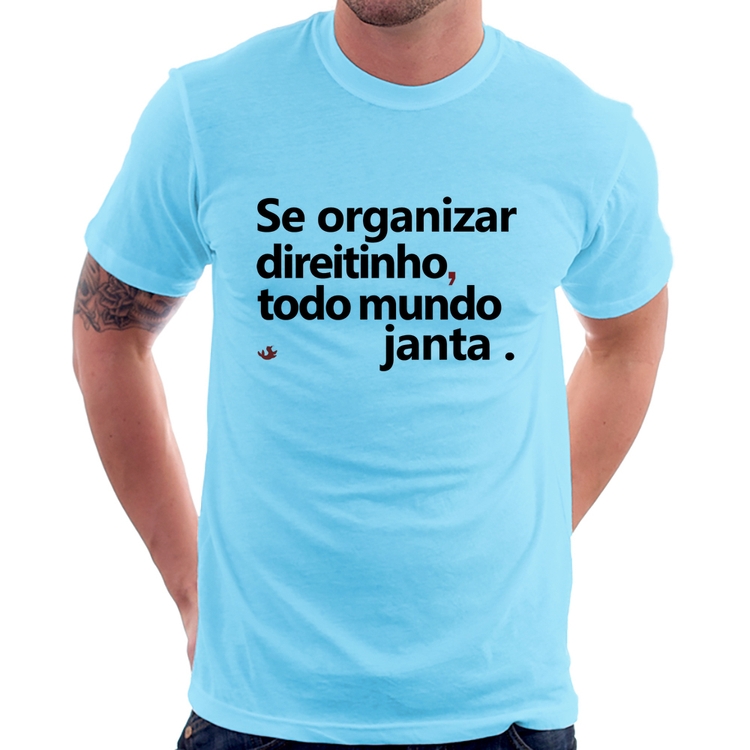 Camiseta Se organizar direitinho, todo mundo janta - Azul Bebê