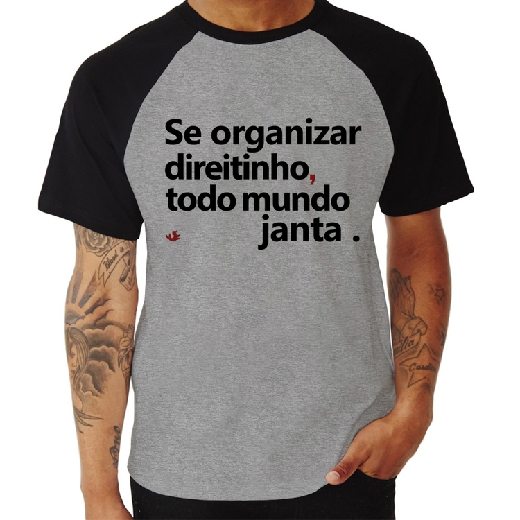 Camiseta Raglan Se organizar direitinho, todo mundo janta - Cinza/Preto