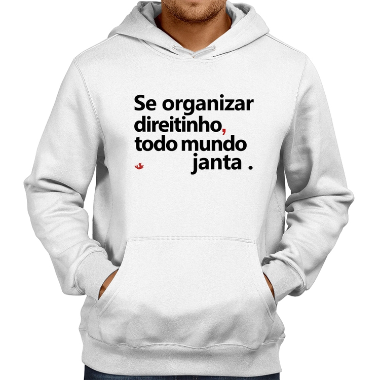 Moletom Se organizar direitinho, todo mundo janta - Branco