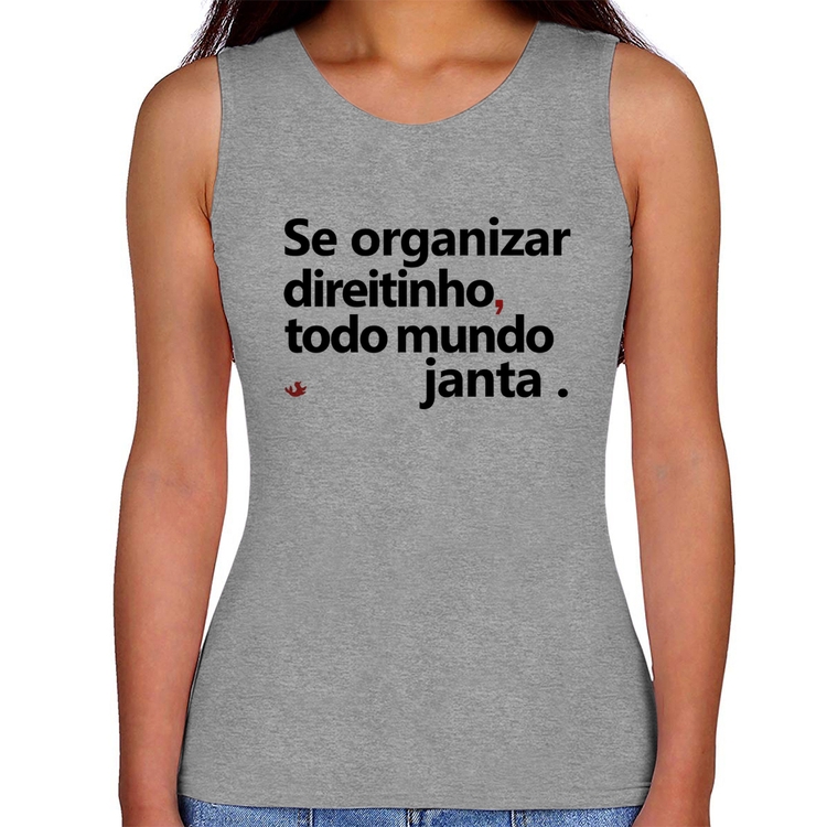 Regata Feminina Se organizar direitinho, todo mundo janta - Cinza