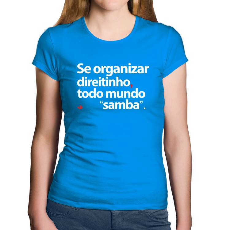 Baby Look Algodão Se organizar direitinho, todo mundo samba - Azul
