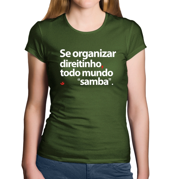 Baby Look Algodão Se organizar direitinho, todo mundo samba - Musgo