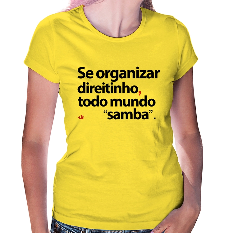 Baby Look Se organizar direitinho, todo mundo samba - Amarela