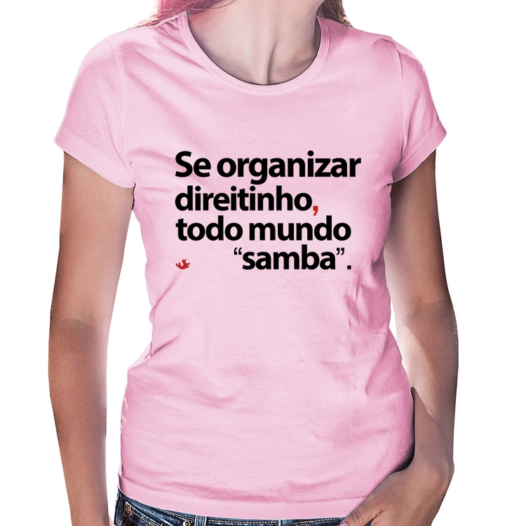 Baby Look Se organizar direitinho, todo mundo samba - Rosa Bebê