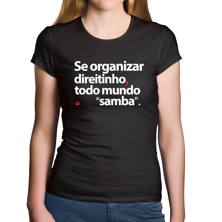 Baby Look Algodão Se organizar direitinho, todo mundo samba