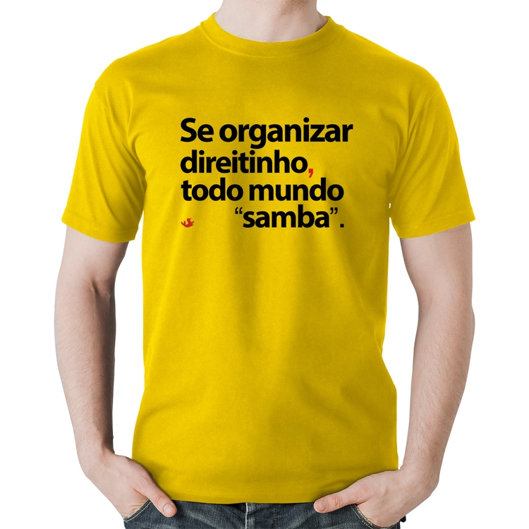 Camiseta Algodão Se organizar direitinho, todo mundo samba - Amarela