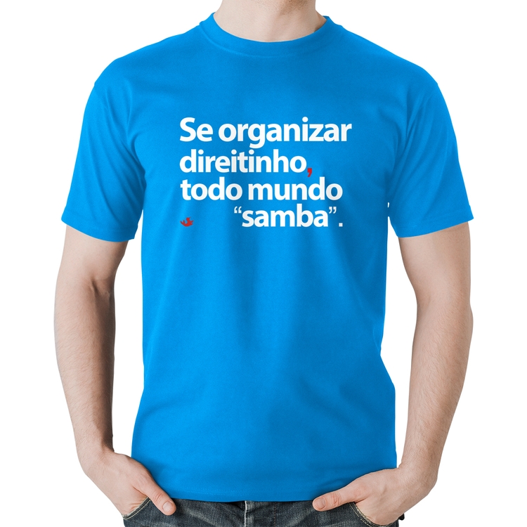 Camiseta Algodão Se organizar direitinho, todo mundo samba - Azul