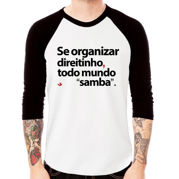 Camiseta Raglan Se organizar direitinho, todo mundo samba Manga 3/4