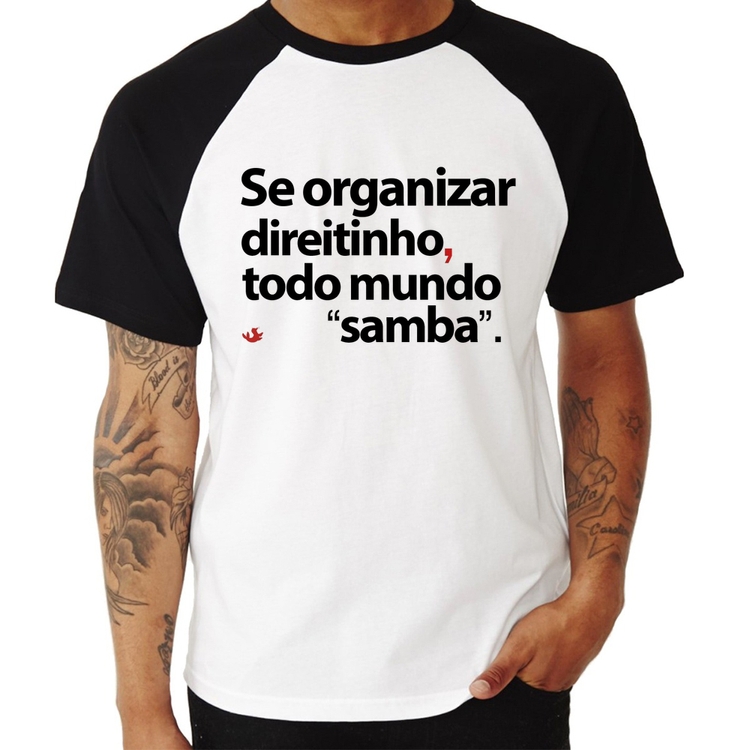 Camiseta Raglan Se organizar direitinho, todo mundo samba