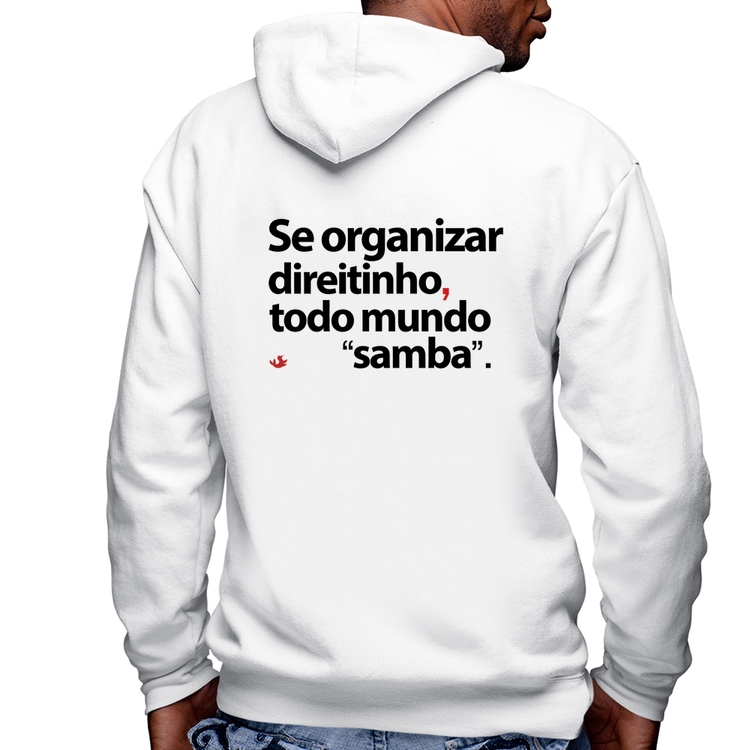 Blusa Moletom Se organizar direitinho, todo mundo samba Masculina com Capuz e Zíper - Branca