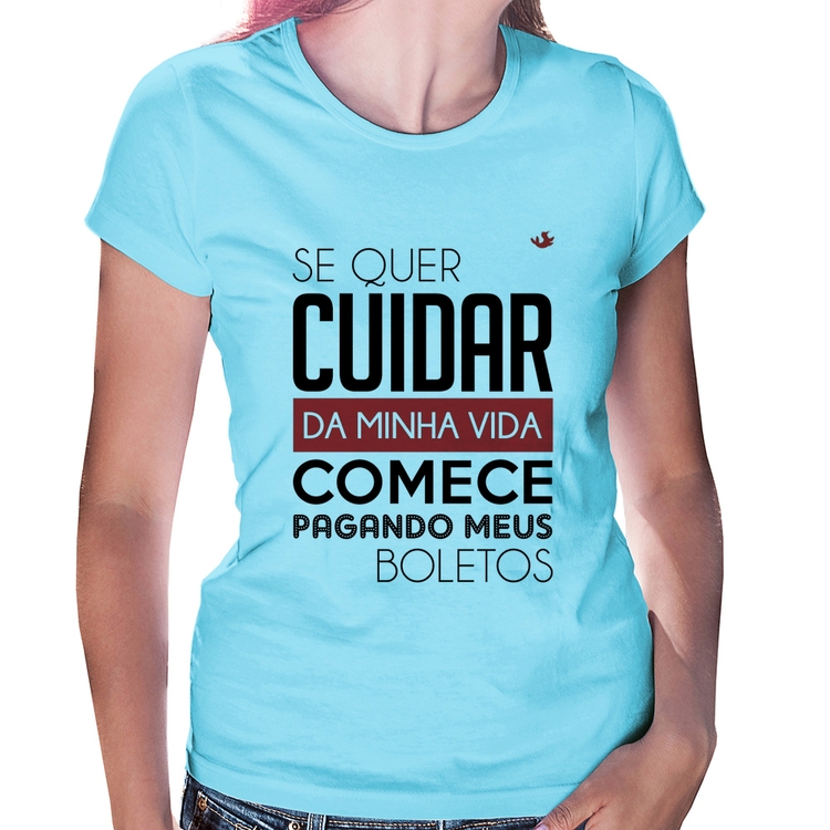 Baby Look Se quer cuidar da minha vida comece pagando meus boletos - Azul Bebê