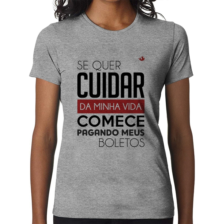 Baby Look Se quer cuidar da minha vida comece pagando meus boletos - Cinza