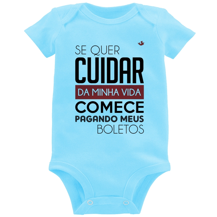 Body Bebê Se quer cuidar da minha vida comece pagando meus boletos - Azul Bebê