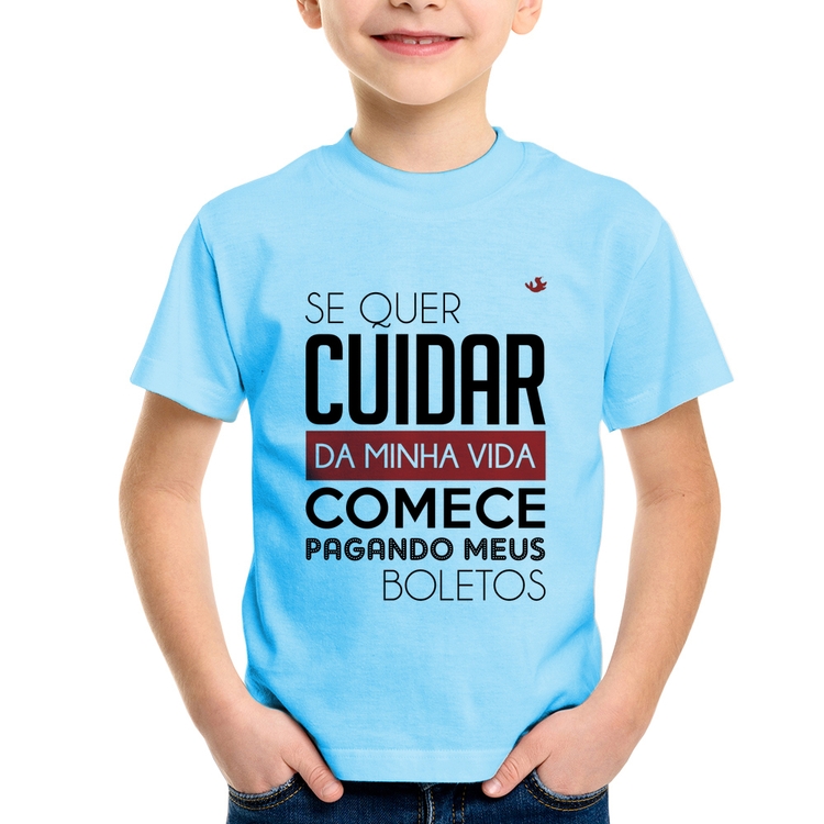 Camiseta Infantil Se quer cuidar da minha vida comece pagando meus boletos - Azul Bebê