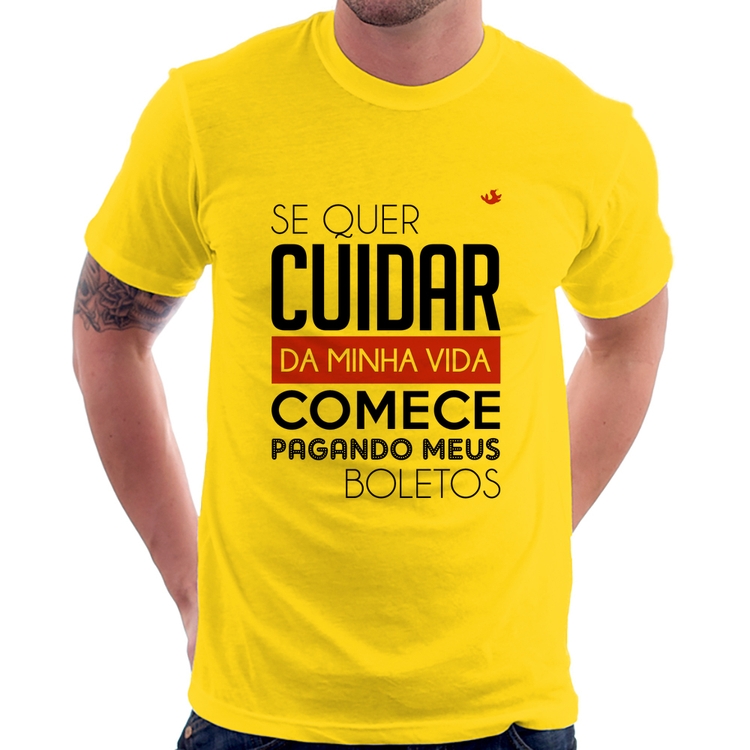 Camiseta Se quer cuidar da minha vida comece pagando meus boletos - Amarela