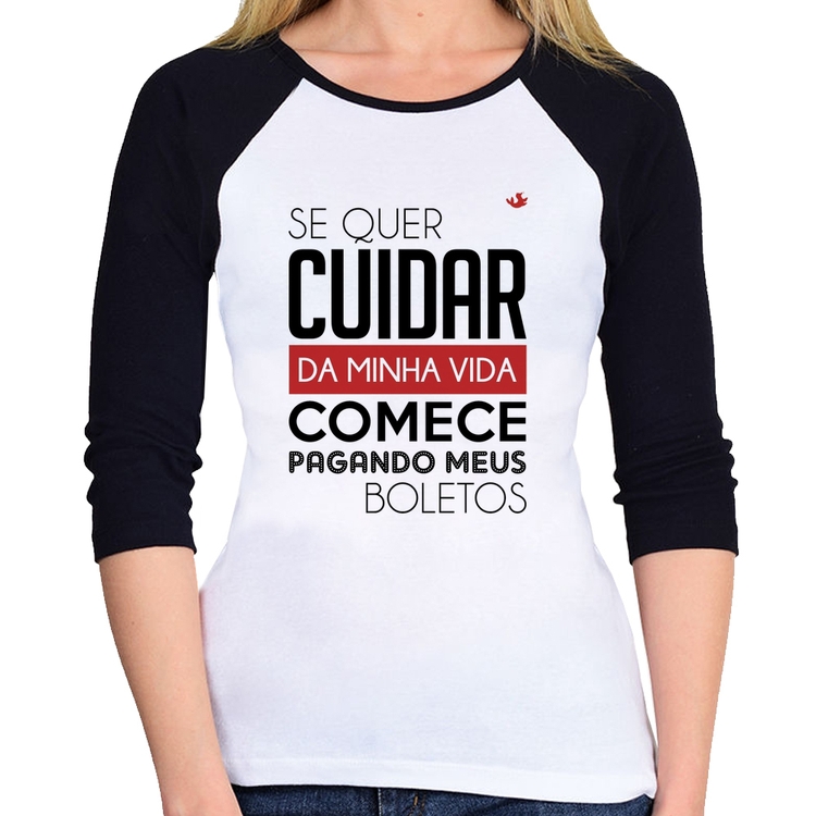 Baby Look Raglan Se quer cuidar da minha vida comece pagando meus boletos Manga 3/4