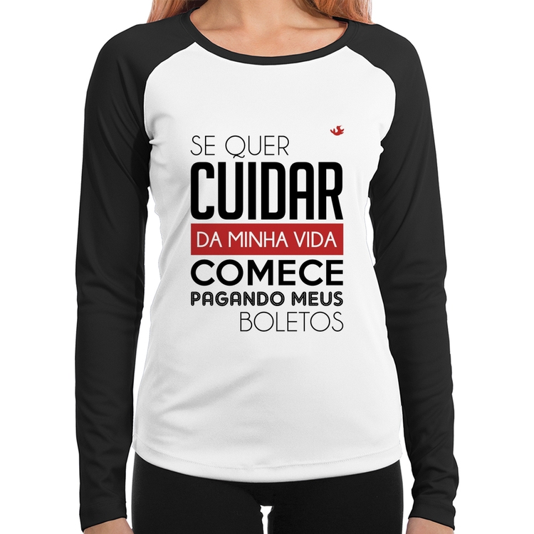 Baby Look Raglan Se quer cuidar da minha vida comece pagando meus boletos Manga Longa
