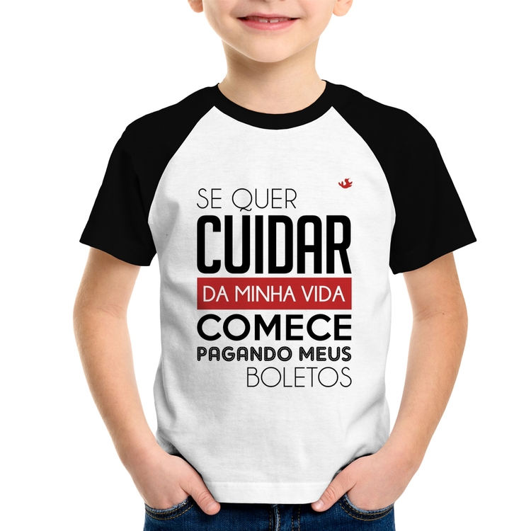 Camiseta Raglan Infantil Se quer cuidar da minha vida comece pagando meus boletos
