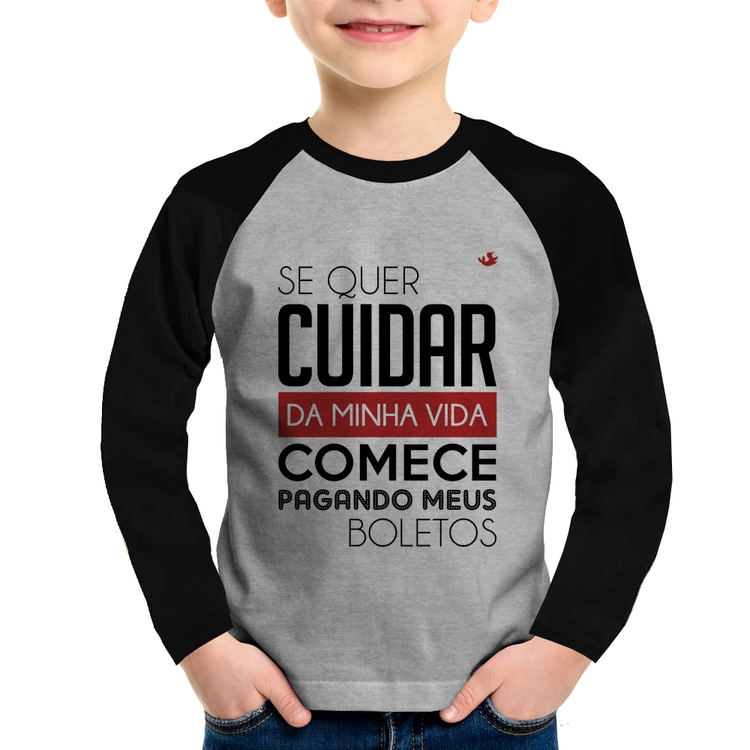 Camiseta Raglan Infantil Se quer cuidar da minha vida comece pagando meus boletos Manga Longa - Cinza/Preto