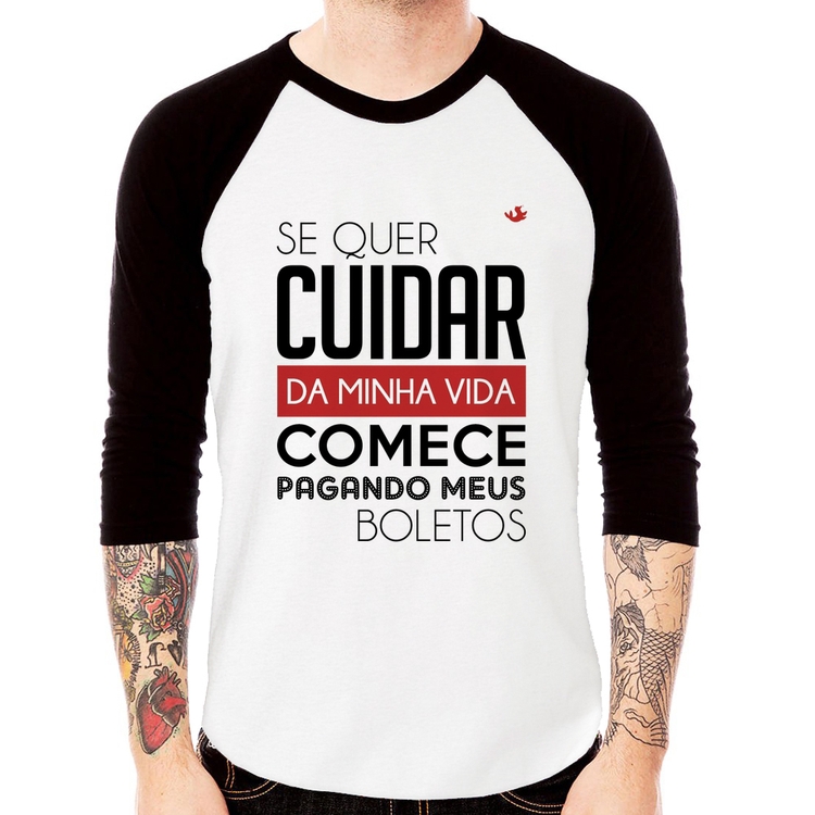 Camiseta Raglan Se quer cuidar da minha vida comece pagando meus boletos Manga 3/4
