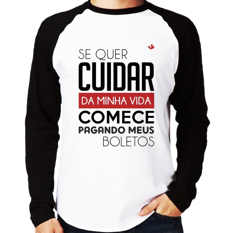 Camiseta Raglan Se quer cuidar da minha vida comece pagando meus boletos Manga Longa